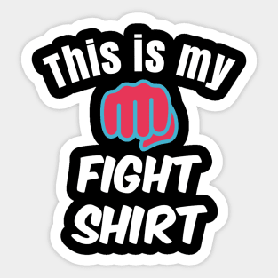 This is my fight shirt Sticker